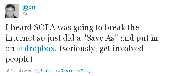 I heard SOPA was going to break the internet so just did a Save As and put in on @dropbox. (seriously, get involved people)